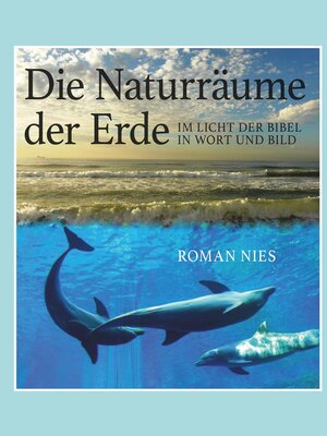 cover image of Die Naturräume der Erde im Licht der Bibel